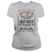 Load image into Gallery viewer, 100 Certified Crazy Witch Love Me Or Hate Me Either Way Youll Remember Me Halloween T-Shirt, Ladies T-Shirt, LongSleeve, Sweatshirt, Hoodie 2D
