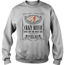 Load image into Gallery viewer, 100 Certified Crazy Witch Love Me Or Hate Me Either Way Youll Remember Me Halloween T-Shirt, Ladies T-Shirt, LongSleeve, Sweatshirt, Hoodie 2D
