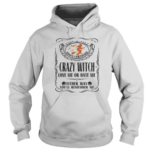 100 Certified Crazy Witch Love Me Or Hate Me Either Way Youll Remember Me Halloween T-Shirt, Ladies T-Shirt, LongSleeve, Sweatshirt, Hoodie 2D