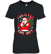Load image into Gallery viewer, I Do It For The Ho’s Santa Claus With Gifts Christmas Version T-Shirt, Ladies T-Shirt, LongSleeve, Hoodie 2D
