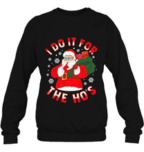 Load image into Gallery viewer, I Do It For The Ho’s Santa Claus With Gifts Christmas Version T-Shirt, Ladies T-Shirt, LongSleeve, Hoodie 2D
