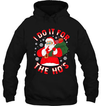 Load image into Gallery viewer, I Do It For The Ho’s Santa Claus With Gifts Christmas Version T-Shirt, Ladies T-Shirt, LongSleeve, Hoodie 2D
