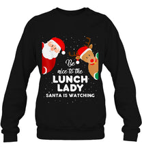 Load image into Gallery viewer, Be Nice To The Lunch Lady Santa Is Watching Santa And Reindeer Christmas T-Shirt, Ladies T-Shirt, LongSleeve, Sweatshirt, Hoodie 2D
