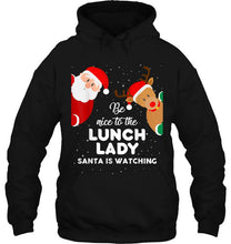 Load image into Gallery viewer, Be Nice To The Lunch Lady Santa Is Watching Santa And Reindeer Christmas T-Shirt, Ladies T-Shirt, LongSleeve, Sweatshirt, Hoodie 2D
