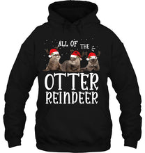 Load image into Gallery viewer, All Of The Otter Reindeer Christmas Version2 T-Shirt, Ladies T-Shirt, LongSleeve, Sweatshirt, Hoodie 2D
