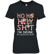 Load image into Gallery viewer, Ho Ho Holy Shit I Am Drunk It Is My Bestie’s Fault Santa Claus Christmas T-Shirt, Ladies T-Shirt, LongSleeve, Hoodie 2D
