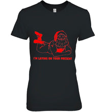 Load image into Gallery viewer, I’m Laying On Your Present Santa Claus Christmas T-Shirt, Ladies T-Shirt, LongSleeve, Hoodie 2D
