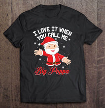 Load image into Gallery viewer, I Love It When You Call Me Big Poppa Santa Claus Christmas Black Version2 T-Shirt, Ladies T-Shirt, LongSleeve, Hoodie 2D
