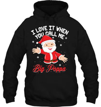 Load image into Gallery viewer, I Love It When You Call Me Big Poppa Santa Claus Christmas Black Version2 T-Shirt, Ladies T-Shirt, LongSleeve, Hoodie 2D
