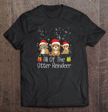 Load image into Gallery viewer, All Of The Otter Reindeer Chibi Otter Christmas Version2 T-Shirt, Ladies T-Shirt, LongSleeve, Sweatshirt, Hoodie 2D
