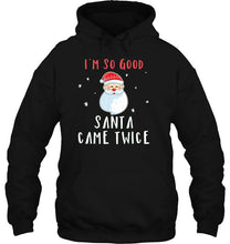 Load image into Gallery viewer, I’m So Good Santa Came Twice Chibi Santa Claus Christmas T-Shirt, Ladies T-Shirt, LongSleeve, Sweatshirt, Hoodie 2D
