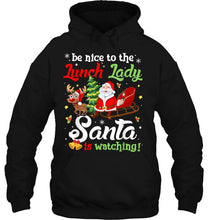 Load image into Gallery viewer, Be Nice To The Lunch Lady Santa Is Watching Santa And Reindeer Christmas Version2 T-Shirt, Ladies T-Shirt, LongSleeve, Sweatshirt, Hoodie 2D
