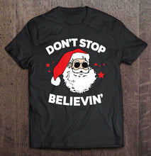 Load image into Gallery viewer, Don’t Stop Believin’ Santa Claus With Glasses Christmas Version2 T-Shirt, Ladies T-Shirt, LongSleeve, Sweatshirt, Hoodie 2D
