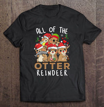 Load image into Gallery viewer, Funny Christmas Otters All Of The Otter Reindeer T-Shirt, Ladies T-Shirt, LongSleeve, Sweatshirt, Hoodie 2D
