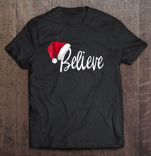 Load image into Gallery viewer, Believe Santa Claus Hat Version T-Shirt, Ladies T-Shirt, LongSleeve, Sweatshirt, Hoodie 2D
