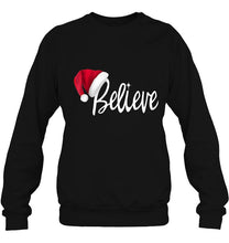 Load image into Gallery viewer, Believe Santa Claus Hat Version T-Shirt, Ladies T-Shirt, LongSleeve, Sweatshirt, Hoodie 2D
