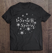 Load image into Gallery viewer, I Smell Snow Funny Gift Christmas T-Shirt, Ladies T-Shirt, LongSleeve, Sweatshirt, Hoodie 2D
