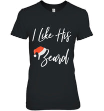 Load image into Gallery viewer, Christmas Matching I Like His Beard Compliments T-Shirt, Ladies T-Shirt,  Sweatshirt, Hoodie 2D
