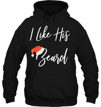 Load image into Gallery viewer, Christmas Matching I Like His Beard Compliments T-Shirt, Ladies T-Shirt,  Sweatshirt, Hoodie 2D
