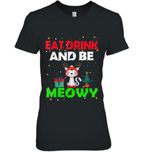 Load image into Gallery viewer, Eat Drink And Be Meowy Christmas Family Cat Gift T-Shirt, Ladies T-Shirt,  Sweatshirt, Hoodie 2D
