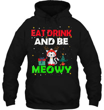 Load image into Gallery viewer, Eat Drink And Be Meowy Christmas Family Cat Gift T-Shirt, Ladies T-Shirt,  Sweatshirt, Hoodie 2D
