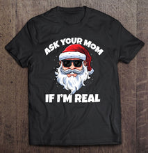 Load image into Gallery viewer, Ask Your Mom If I’m Real Hippie Santa Claus Christmas T-Shirt, Ladies T-Shirt,  Sweatshirt, Hoodie 2D
