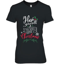 Load image into Gallery viewer, Have Yourself A Merry Little Christmas T-Shirt, Ladies T-Shirt,  Sweatshirt, Hoodie 2D

