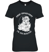 Load image into Gallery viewer, First Things First I’m The Realest – Santa Claus T-Shirt, Ladies T-Shirt, LongSleeve, Sweatshirt, Hoodie 2D
