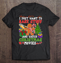 Load image into Gallery viewer, I Just Want To Bake Stuff And Watch Christmas Movies T-Shirt, Ladies T-Shirt,  Sweatshirt, Hoodie 2D
