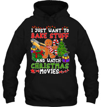 Load image into Gallery viewer, I Just Want To Bake Stuff And Watch Christmas Movies T-Shirt, Ladies T-Shirt,  Sweatshirt, Hoodie 2D
