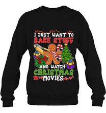 Load image into Gallery viewer, I Just Want To Bake Stuff And Watch Christmas Movies T-Shirt, Ladies T-Shirt,  Sweatshirt, Hoodie 2D
