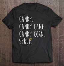 Load image into Gallery viewer, Candy. Candy Cane. Candy Corn. Syrup. Christmas T-Shirt, Ladies T-Shirt, LongSleeve, Sweatshirt, Hoodie 2D
