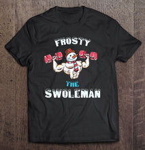 Load image into Gallery viewer, Christmas Pullover Frosty The Swoleman Funny Gym Snow T-Shirt, Ladies T-Shirt,  Sweatshirt, Hoodie 2D
