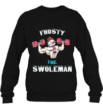 Load image into Gallery viewer, Christmas Pullover Frosty The Swoleman Funny Gym Snow T-Shirt, Ladies T-Shirt,  Sweatshirt, Hoodie 2D
