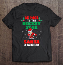 Load image into Gallery viewer, Hockey Player Christmas Pajama Santa Is Watching T-Shirt, Ladies T-Shirt,  Sweatshirt, Hoodie 2D

