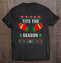 Load image into Gallery viewer, Funny Christmas Shirt Tits The Season Ugly T-Shirt, Ladies T-Shirt, LongSleeve, Sweatshirt, Hoodie 2D
