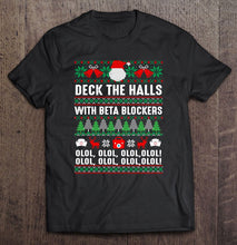 Load image into Gallery viewer, Deck The Halls Beta Blockers Nurse Christmas Ugly Sweater T-Shirt, Ladies T-Shirt,  Sweatshirt, Hoodie 2D
