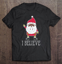 Load image into Gallery viewer, African-American Santa Claus I Believe Christmas Holiday T-Shirt, Ladies T-Shirt,  Sweatshirt, Hoodie 2D
