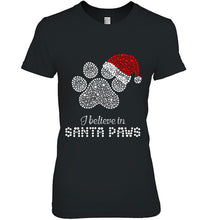 Load image into Gallery viewer, I Believe In Santa Paws Sparkle Santa Hat Paw Dog Christmas T-Shirt, Ladies T-Shirt,  Sweatshirt, Hoodie 2D

