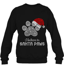 Load image into Gallery viewer, I Believe In Santa Paws Sparkle Santa Hat Paw Dog Christmas T-Shirt, Ladies T-Shirt,  Sweatshirt, Hoodie 2D
