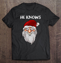 Load image into Gallery viewer, Creepy Funny Santa Christmas Gift He Know Crazy Santa Claus T-Shirt, Ladies T-Shirt, LongSleeve, Sweatshirt, Hoodie 2D
