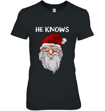 Load image into Gallery viewer, Creepy Funny Santa Christmas Gift He Know Crazy Santa Claus T-Shirt, Ladies T-Shirt, LongSleeve, Sweatshirt, Hoodie 2D
