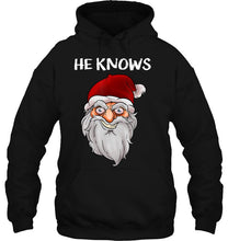Load image into Gallery viewer, Creepy Funny Santa Christmas Gift He Know Crazy Santa Claus T-Shirt, Ladies T-Shirt, LongSleeve, Sweatshirt, Hoodie 2D
