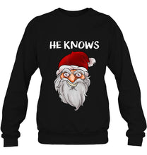 Load image into Gallery viewer, Creepy Funny Santa Christmas Gift He Know Crazy Santa Claus T-Shirt, Ladies T-Shirt, LongSleeve, Sweatshirt, Hoodie 2D
