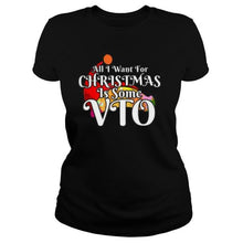 Load image into Gallery viewer, All I Want For Christmas Is Some VTO 2020 T-Shirt, Ladies T-Shirt, LongSleeve, Sweatshirt, Hoodie 2D
