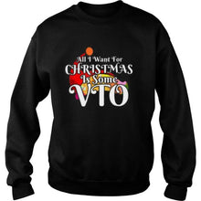 Load image into Gallery viewer, All I Want For Christmas Is Some VTO 2020 T-Shirt, Ladies T-Shirt, LongSleeve, Sweatshirt, Hoodie 2D
