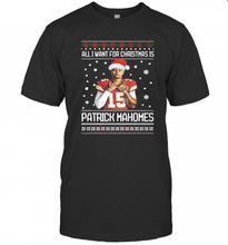 Load image into Gallery viewer, All I Want For Christmas Patrick Mahomes Ugly T-Shirt, Ladies T-Shirt, LongSleeve, Sweatshirt, Hoodie 2D
