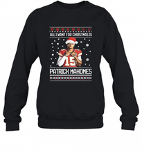 Load image into Gallery viewer, All I Want For Christmas Patrick Mahomes Ugly T-Shirt, Ladies T-Shirt, LongSleeve, Sweatshirt, Hoodie 2D
