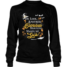Load image into Gallery viewer, Another Glorious Morning Makes Me Sick Halloween T-Shirt, Ladies T-Shirt, LongSleeve, Sweatshirt, Hoodie 2D
