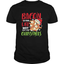 Load image into Gallery viewer, Bacon Is For Life Not Just For Christmas T-Shirt, Ladies T-Shirt, LongSleeve, Sweatshirt, Hoodie 2D
